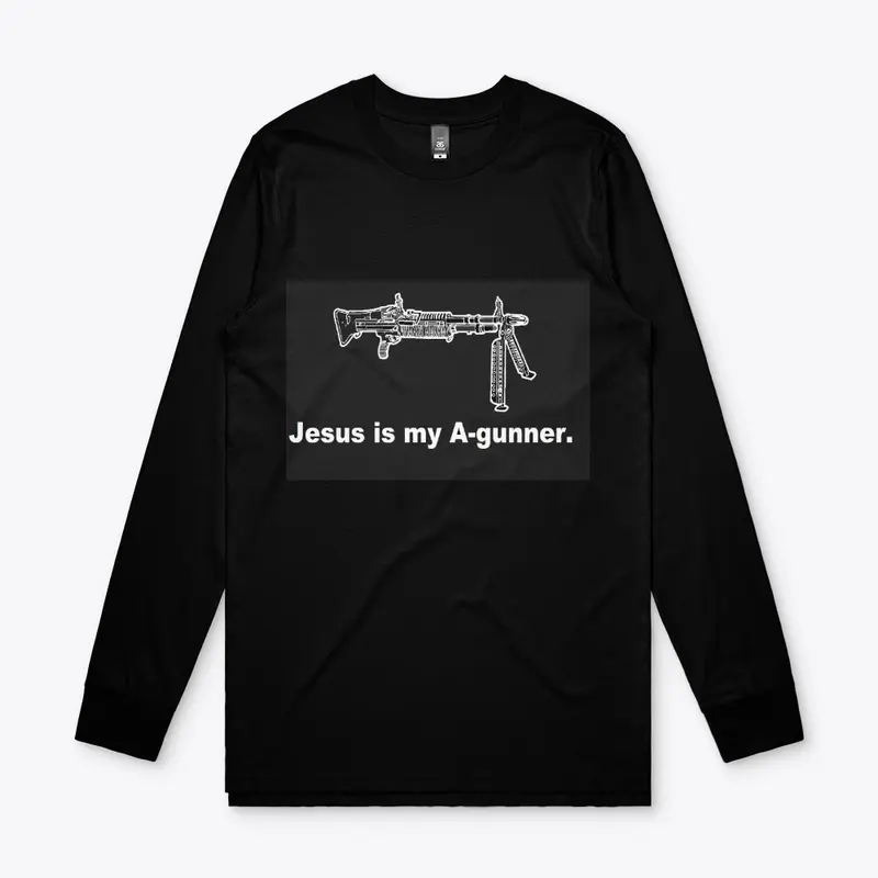 Jesus is my A-gunner.